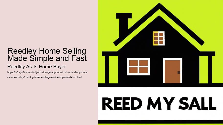 Reedley Home Selling Made Simple and Fast